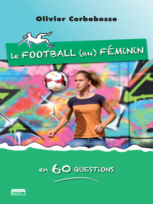 cover image of Le football au féminin en 60 questions